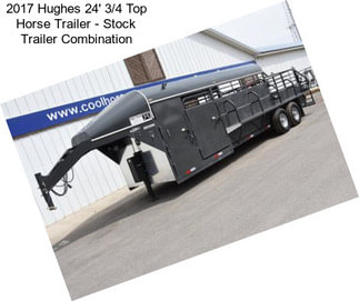 2017 Hughes 24\' 3/4 Top Horse Trailer - Stock Trailer Combination