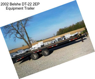 2002 Belshe DT-22 2EP Equipment Trailer
