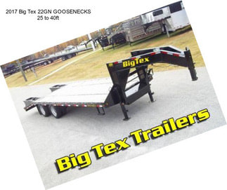 2017 Big Tex 22GN GOOSENECKS 25 to 40ft
