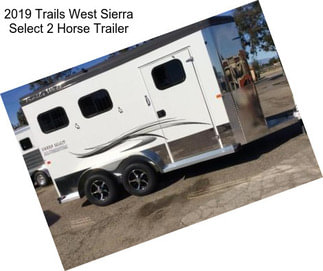 2019 Trails West Sierra Select 2 Horse Trailer