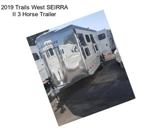 2019 Trails West SEIRRA II 3 Horse Trailer