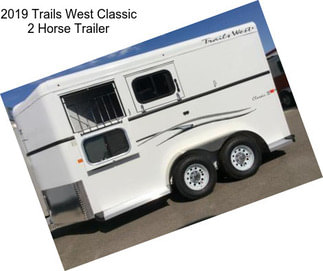 2019 Trails West Classic 2 Horse Trailer