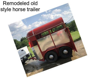 Remodeled old style horse trailer