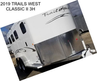 2019 TRAILS WEST CLASSIC II 3H