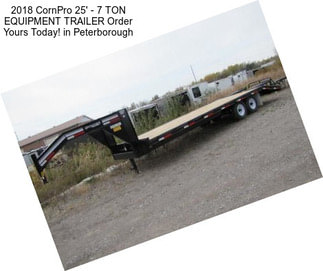 2018 CornPro 25\' - 7 TON EQUIPMENT TRAILER Order Yours Today! in Peterborough