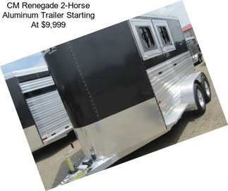 CM Renegade 2-Horse Aluminum Trailer Starting At $9,999