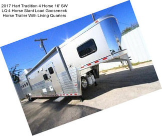 2017 Hart Tradition 4 Horse 16\' SW LQ 4 Horse Slant Load Gooseneck Horse Trailer With Living Quarters