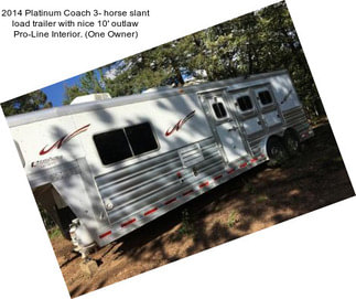 2014 Platinum Coach 3- horse slant load trailer with nice 10\' outlaw Pro-Line Interior. (One Owner)