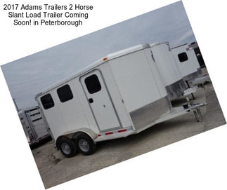 2017 Adams Trailers 2 Horse Slant Load Trailer Coming Soon! in Peterborough