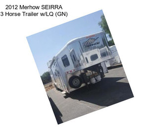 2012 Merhow SEIRRA 3 Horse Trailer w/LQ (GN)