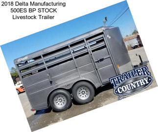 2018 Delta Manufacturing 500ES BP STOCK Livestock Trailer