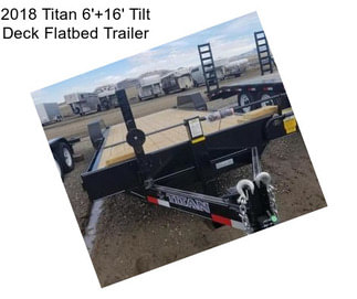 2018 Titan 6\'+16\' Tilt Deck Flatbed Trailer