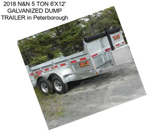 2018 N&N 5 TON 6\'X12\' GALVANIZED DUMP TRAILER in Peterborough