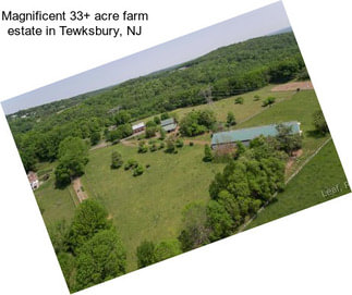 Magnificent 33+ acre farm estate in Tewksbury, NJ