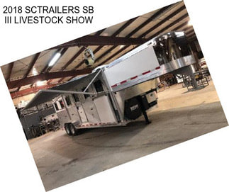 2018 SCTRAILERS SB III LIVESTOCK SHOW