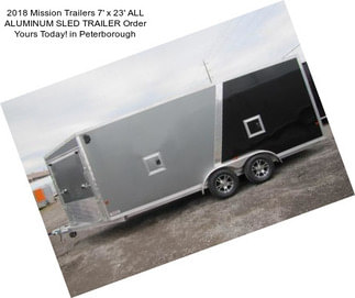 2018 Mission Trailers 7\' x 23\' ALL ALUMINUM SLED TRAILER Order Yours Today! in Peterborough