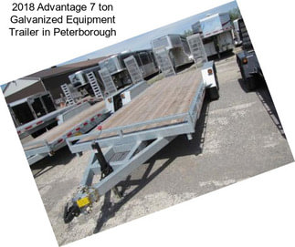 2018 Advantage 7 ton Galvanized Equipment Trailer in Peterborough