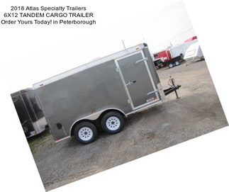 2018 Atlas Specialty Trailers 6X12 TANDEM CARGO TRAILER Order Yours Today! in Peterborough