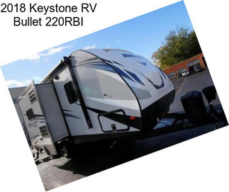 2018 Keystone RV Bullet 220RBI