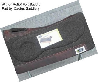 Wither Relief Felt Saddle Pad by Cactus Saddlery