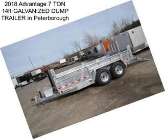 2018 Advantage 7 TON 14ft GALVANIZED DUMP TRAILER in Peterborough