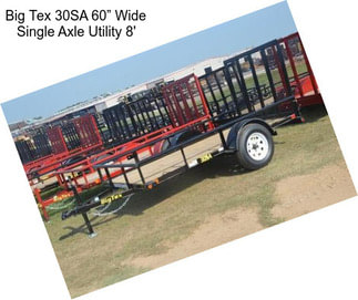 Big Tex 30SA 60” Wide Single Axle Utility 8\'