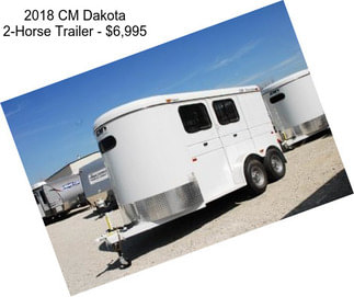 2018 CM Dakota 2-Horse Trailer - $6,995