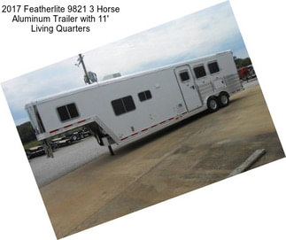 2017 Featherlite 9821 3 Horse Aluminum Trailer with 11\' Living Quarters