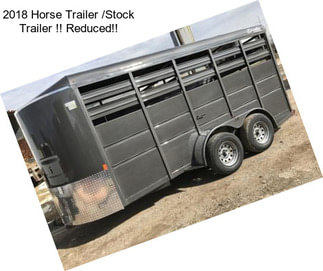 2018 Horse Trailer /Stock Trailer !! Reduced!!