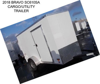 2018 BRAVO SC610SA CARGO/UTILITY TRAILER