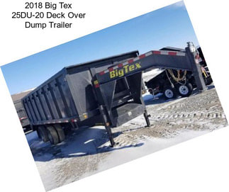 2018 Big Tex 25DU-20 Deck Over Dump Trailer