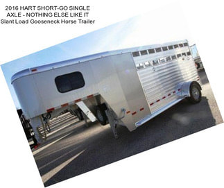 2016 HART SHORT-GO SINGLE AXLE - NOTHING ELSE LIKE IT Slant Load Gooseneck Horse Trailer