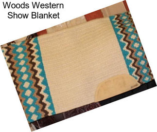 Woods Western Show Blanket