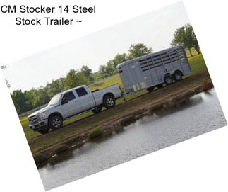 CM Stocker 14 Steel Stock Trailer ~