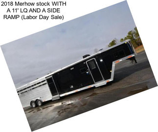 2018 Merhow stock WITH A 11\' LQ AND A SIDE RAMP (Labor Day Sale)