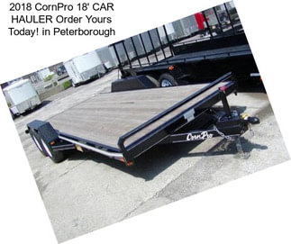 2018 CornPro 18\' CAR HAULER Order Yours Today! in Peterborough