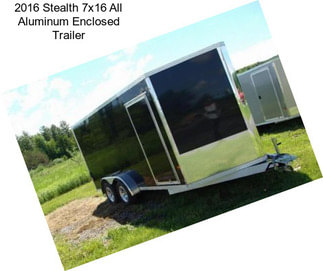 2016 Stealth 7x16 All Aluminum Enclosed Trailer