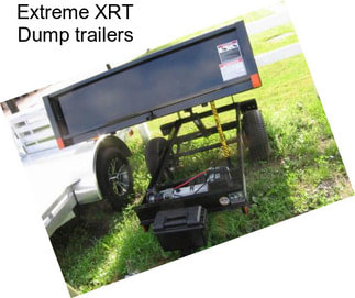 Extreme XRT Dump trailers