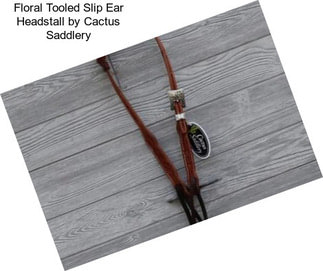 Floral Tooled Slip Ear Headstall by Cactus Saddlery