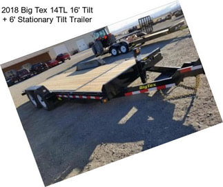 2018 Big Tex 14TL 16\' Tilt + 6\' Stationary Tilt Trailer