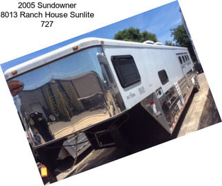 2005 Sundowner 8013 Ranch House Sunlite 727