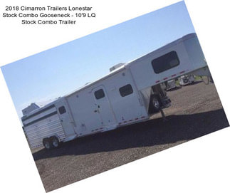 2018 Cimarron Trailers Lonestar Stock Combo Gooseneck - 10\'9\