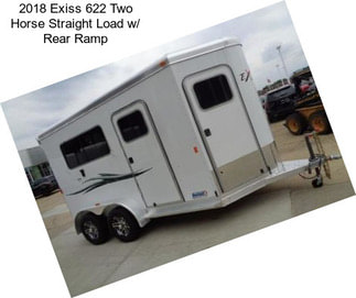 2018 Exiss 622 Two Horse Straight Load w/ Rear Ramp