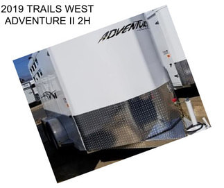 2019 TRAILS WEST ADVENTURE II 2H