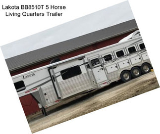 Lakota BB8510T 5 Horse Living Quarters Trailer