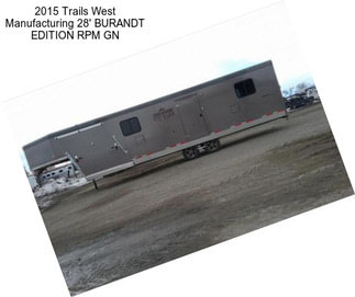 2015 Trails West Manufacturing 28\' BURANDT EDITION RPM GN