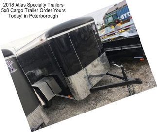 2018 Atlas Specialty Trailers 5x8 Cargo Trailer Order Yours Today! in Peterborough