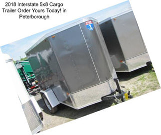 2018 Interstate 5x8 Cargo Trailer Order Yours Today! in Peterborough