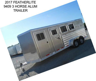 2017 FEATHERLITE 9409 3 HORSE ALUM TRAILER