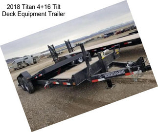 2018 Titan 4+16 Tilt Deck Equipment Trailer